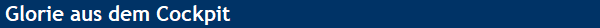 Glorie aus dem Cockpit