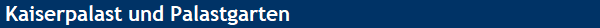 Kaiserpalast und Palastgarten 