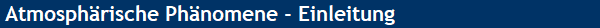 Atmosph�rische Ph�nomene - Einleitung